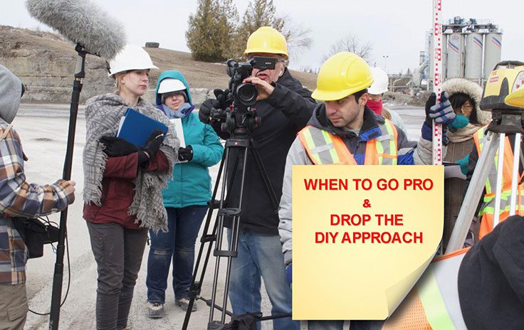 Hire video professionals and dump DIY