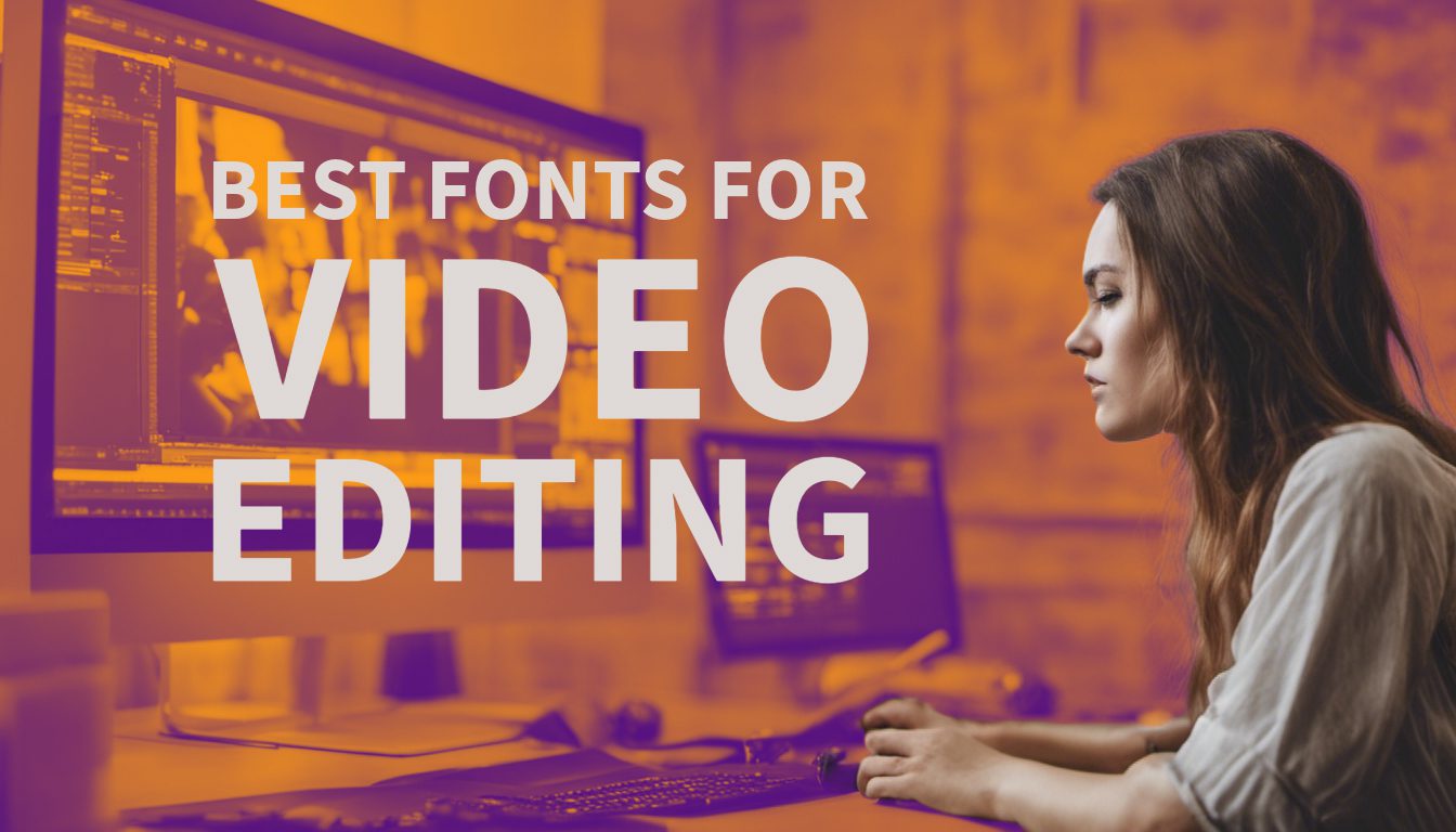 Best Fonts for Video Editing