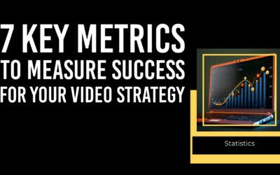 7 Key Metrics to Measure Success for Your Video Strategy